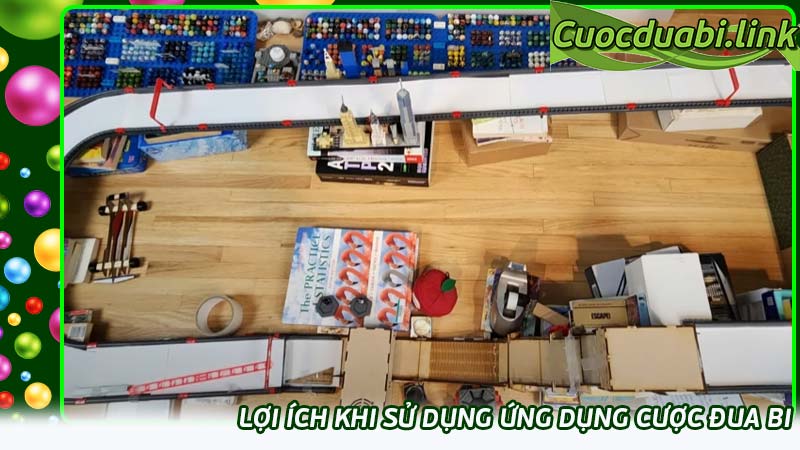 Lợi ích khi sử dụng ứng dụng Cược đua bi